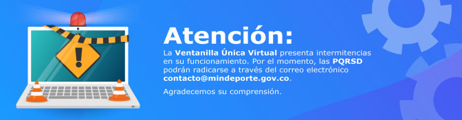 Alerta de fallas técnicas en la Ventanilla Única Virtual; las PQRSD pueden radicarse en contacto@mindeporte.gov.co